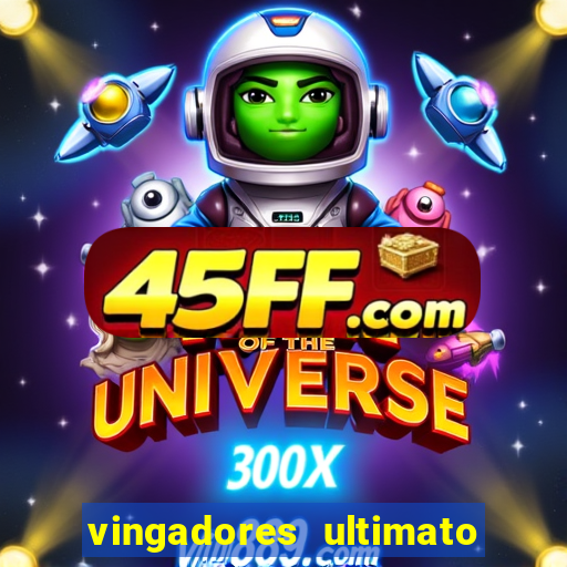 vingadores ultimato filme completo dublado